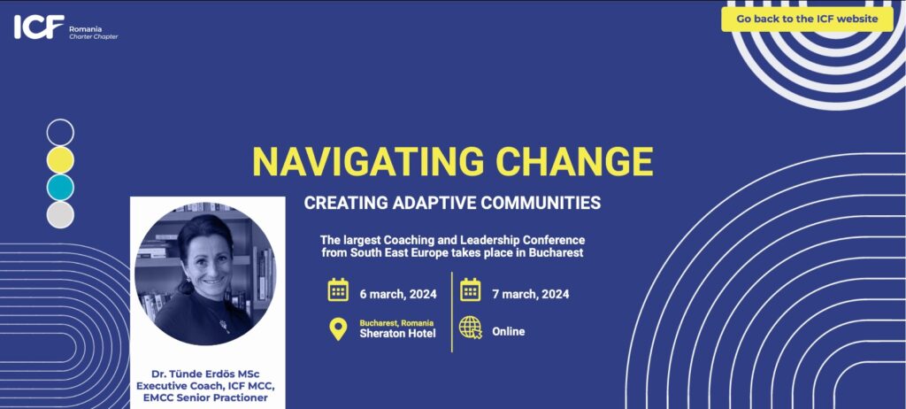 NAVIGATING CHANGE: CREATING ADAPTIVE COMMUNITIES Conference, ICF Charter Chapter Romania, 6 – 7 March 2024